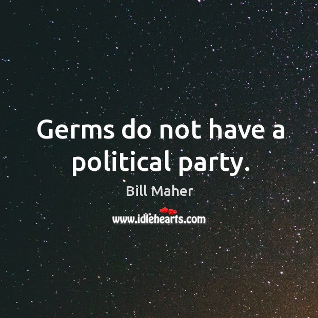 Germs do not have a political party. Image