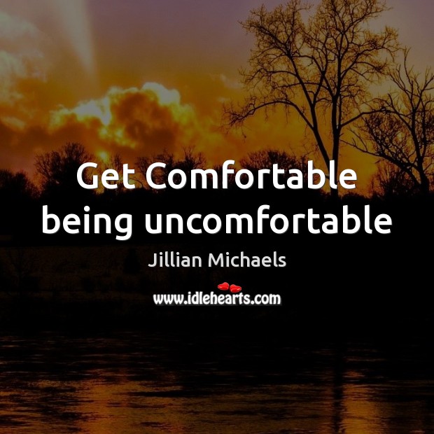 Get Comfortable being uncomfortable Image