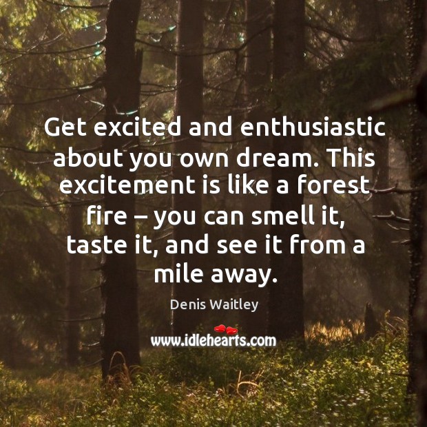 Get excited and enthusiastic about you own dream. Image