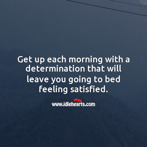 Get up each morning with a determination. Image