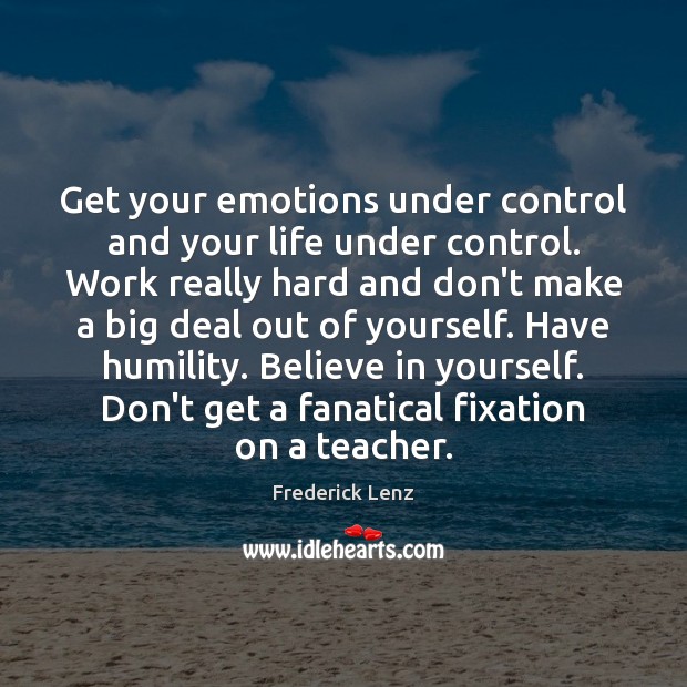 Get your emotions under control and your life under control. Work really Image