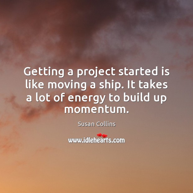 Getting a project started is like moving a ship. It takes a Image