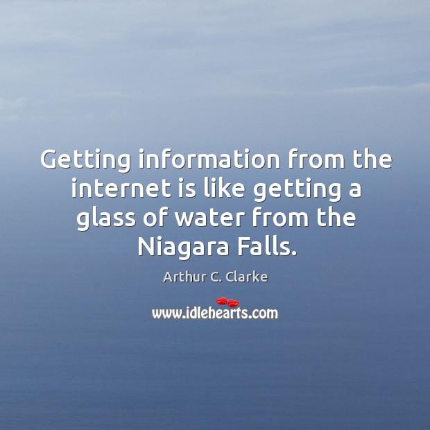 Getting information from the internet is like getting a glass of water Image