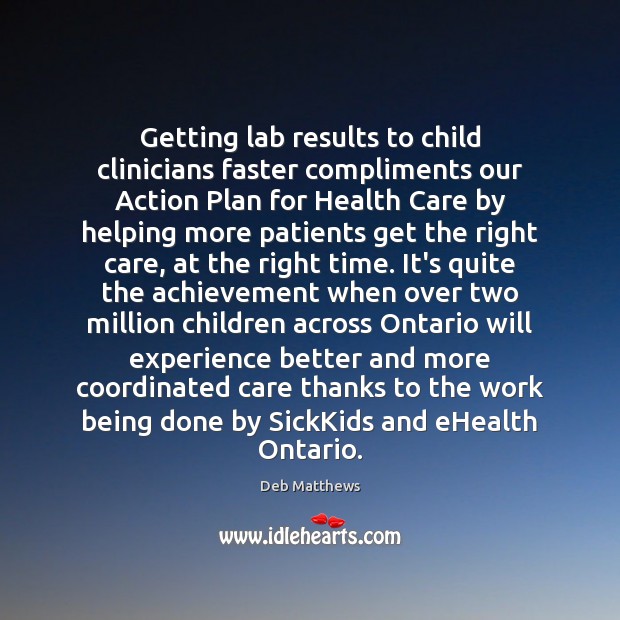Getting lab results to child clinicians faster compliments our Action Plan for Deb Matthews Picture Quote