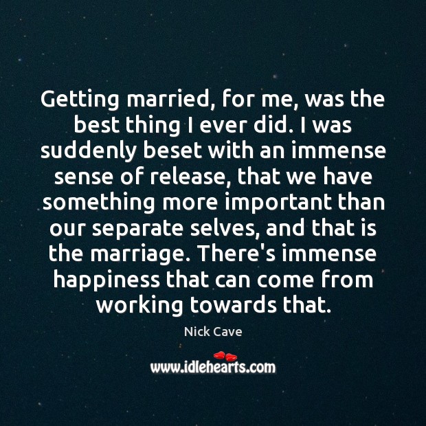 Getting married, for me, was the best thing I ever did. I Image
