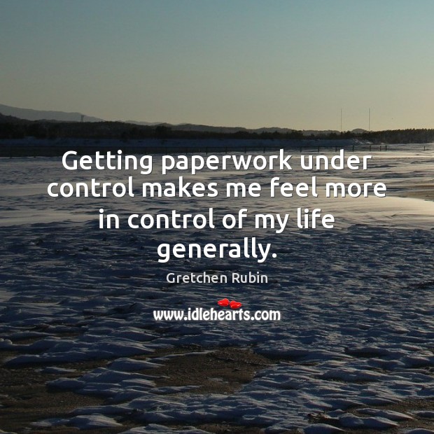 Getting paperwork under control makes me feel more in control of my life generally. Image