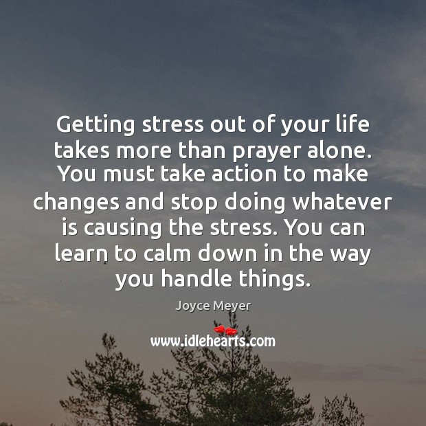 Getting stress out of your life takes more than prayer alone. You Image