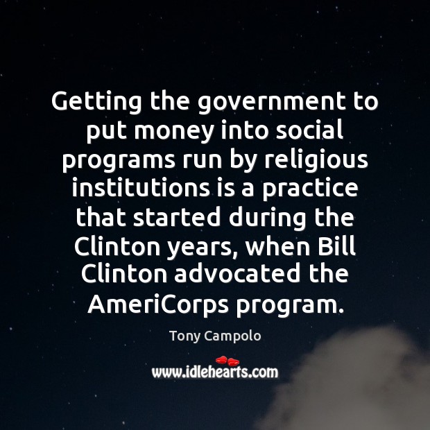 Getting the government to put money into social programs run by religious 