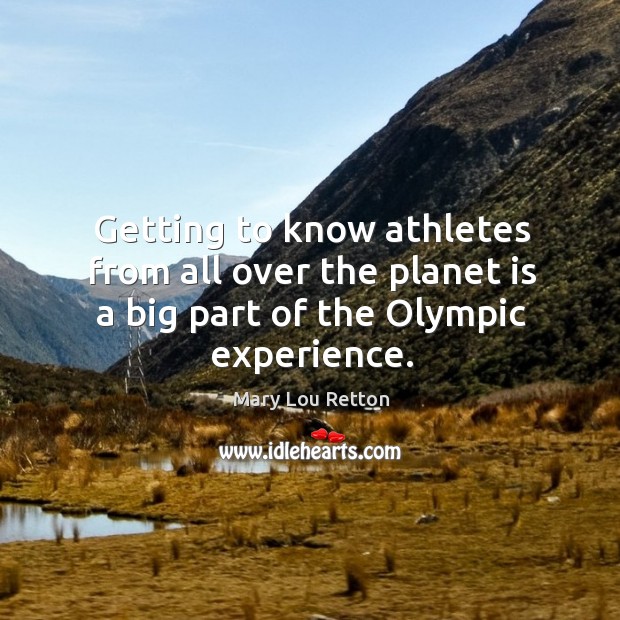 Getting to know athletes from all over the planet is a big part of the olympic experience. Image