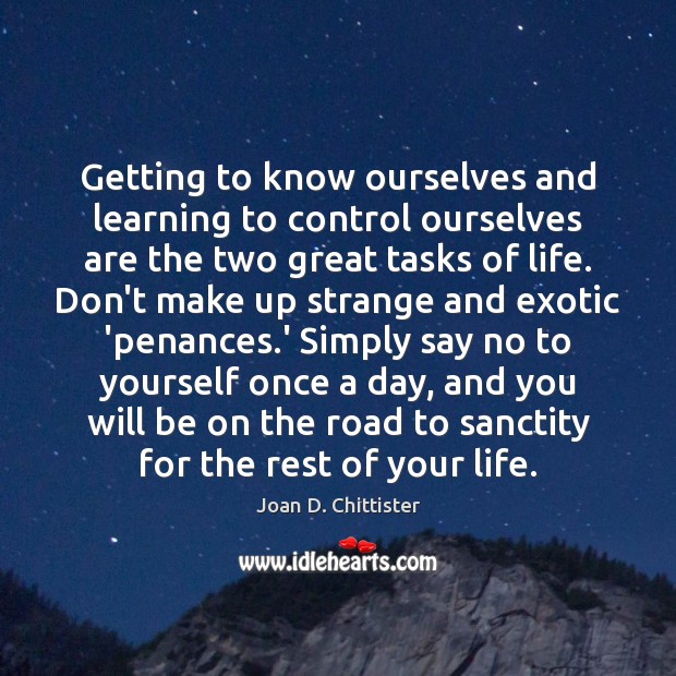 Getting to know ourselves and learning to control ourselves are the two Image