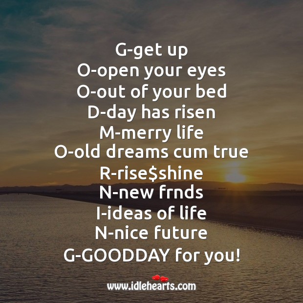 G-get up o-open your eyes o-out of your bed d-day has risen m-merry life Good Morning Messages Image
