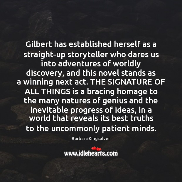 Gilbert has established herself as a straight-up storyteller who dares us into Patient Quotes Image