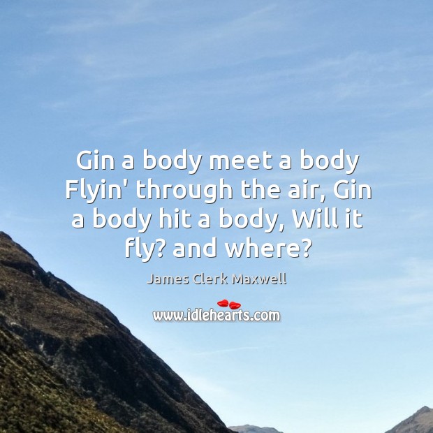 Gin a body meet a body Flyin’ through the air, Gin a Image