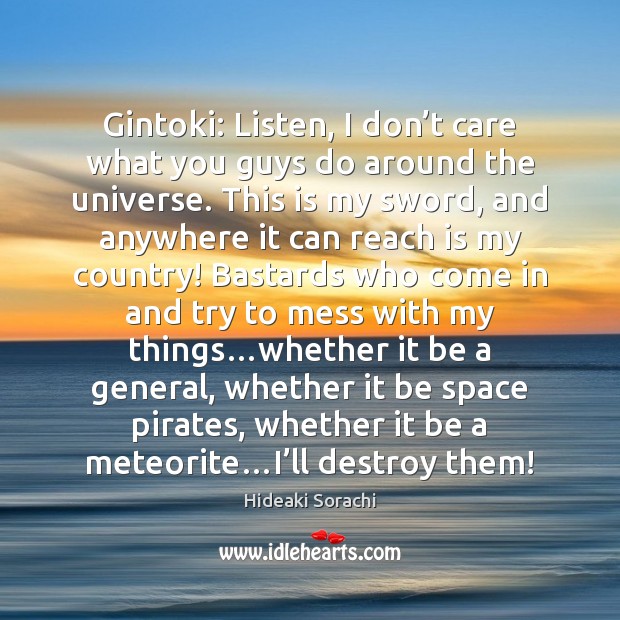 Gintoki: Listen, I don’t care what you guys do around the I Don’t Care Quotes Image