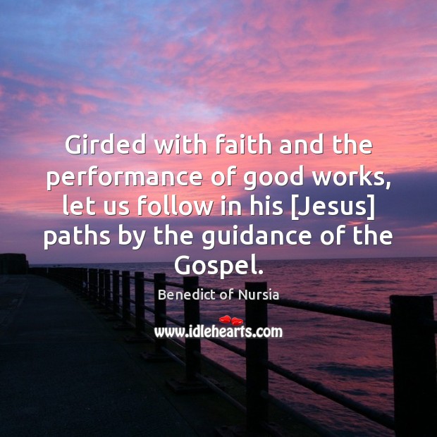 Girded with faith and the performance of good works, let us follow Image