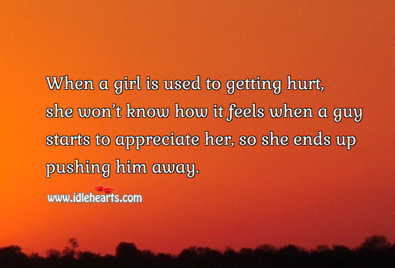 When a girl is used to getting hurt, she keeps away. Hurt Quotes Image