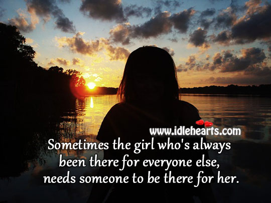 Girl needs someone to be there for her. Image