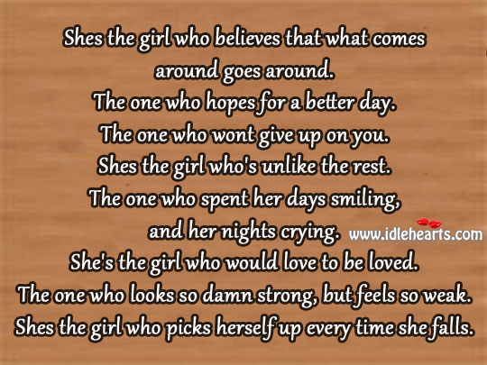 Shes the girl who believes that what comes around goes around. To Be Loved Quotes Image
