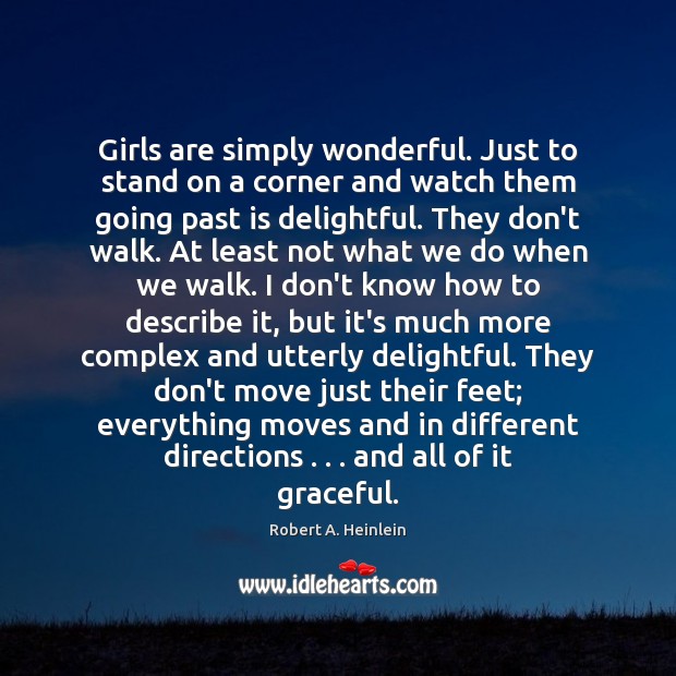 Girls are simply wonderful. Just to stand on a corner and watch Image