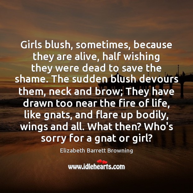Girls blush, sometimes, because they are alive, half wishing they were dead Image
