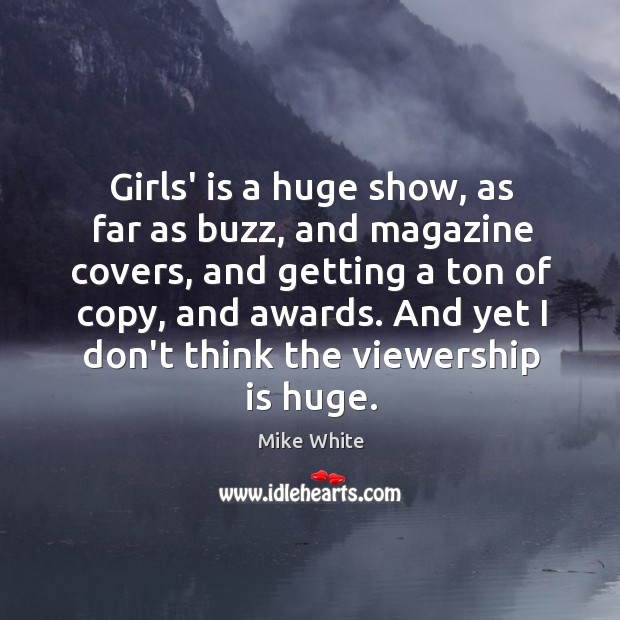 Girls’ is a huge show, as far as buzz, and magazine covers, Image