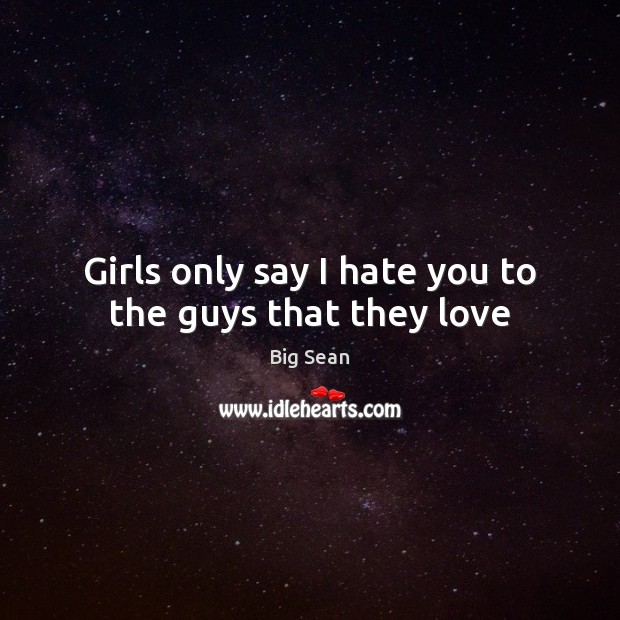 Girls only say I hate you to the guys that they love Image