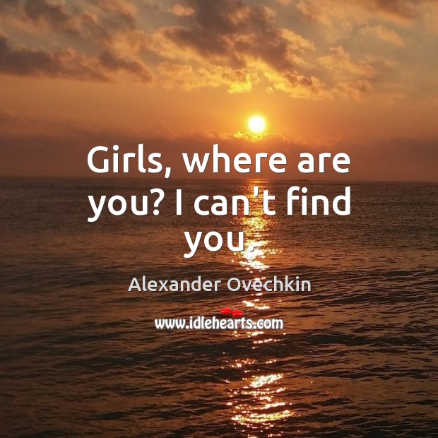 Girls, where are you? I can’t find you. Image