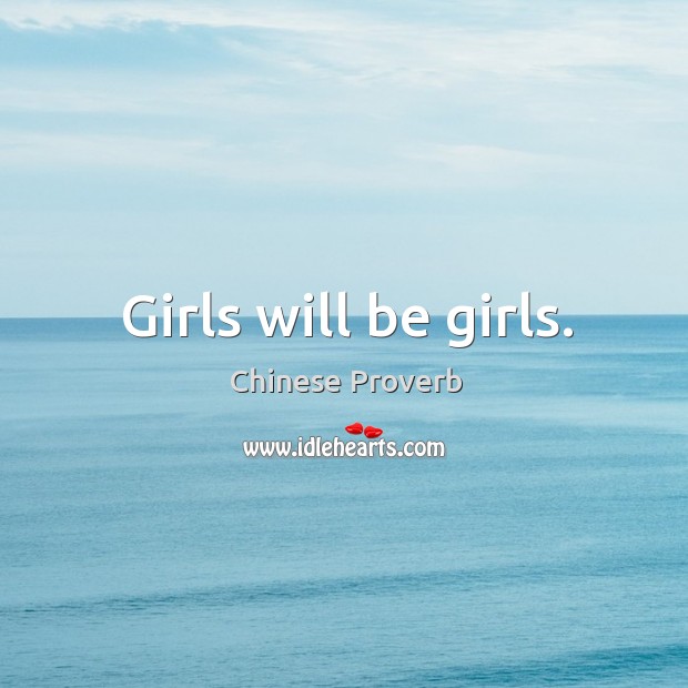 Girls will be girls. Chinese Proverbs Image