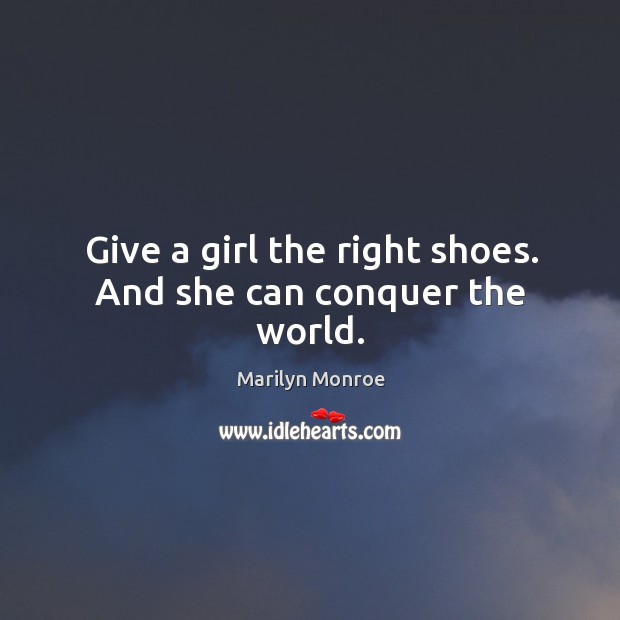 Give a girl the right shoes. And she can conquer the world. Image