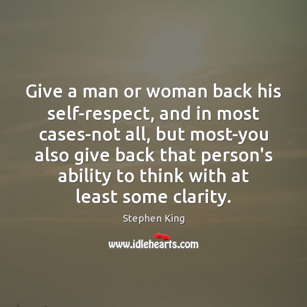 Give a man or woman back his self-respect, and in most cases-not Image