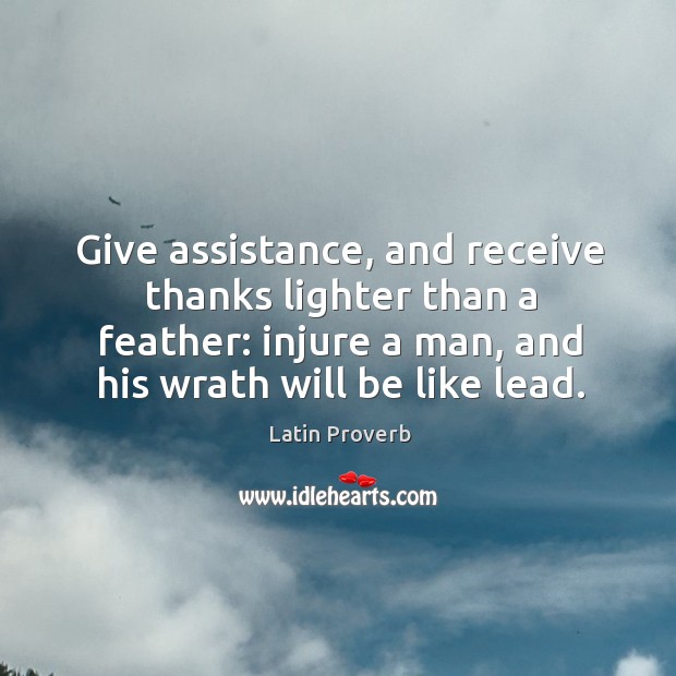 Give assistance, and receive thanks lighter than a feather. Image