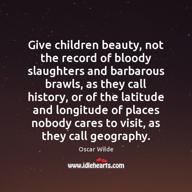 Give children beauty, not the record of bloody slaughters and barbarous brawls, Image