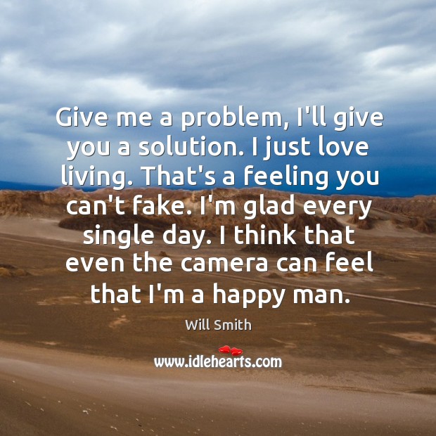 Give me a problem, I’ll give you a solution. I just love Will Smith Picture Quote