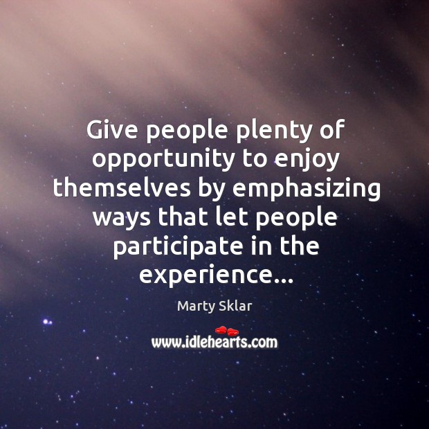 Give people plenty of opportunity to enjoy themselves by emphasizing ways that Image
