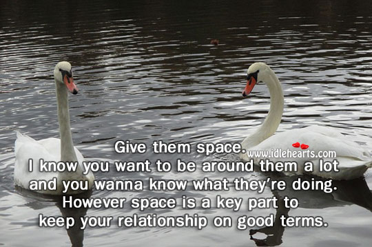 Give them space. Space Quotes Image