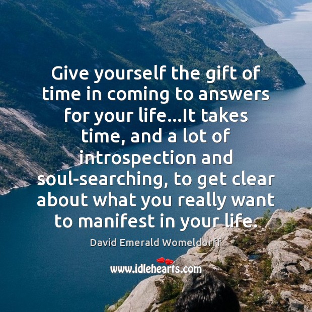 Give yourself the gift of time in coming to answers for your David Emerald Womeldorff Picture Quote