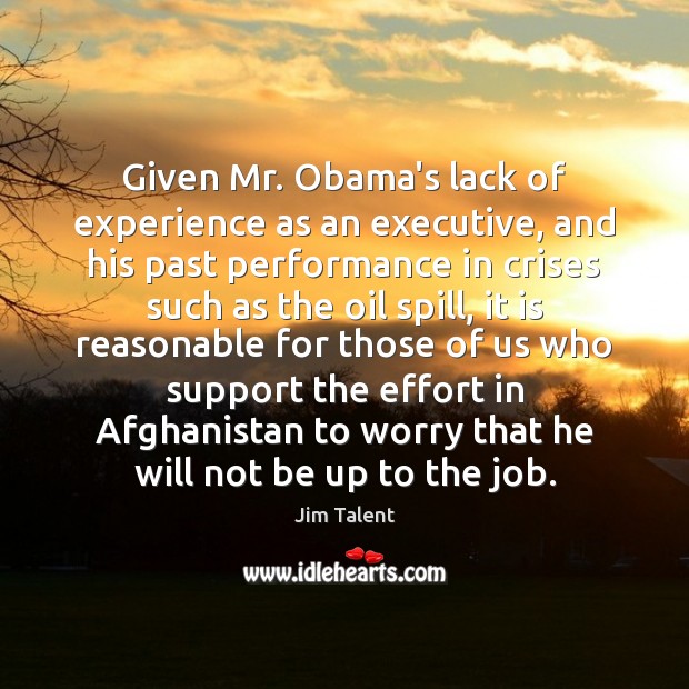 Given Mr. Obama’s lack of experience as an executive, and his past Image