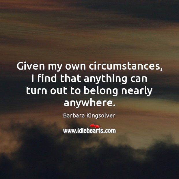 Given my own circumstances, I find that anything can turn out to belong nearly anywhere. Image