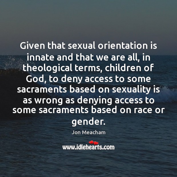 Given that sexual orientation is innate and that we are all, in Image