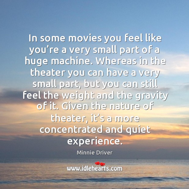 Given the nature of theater, it’s a more concentrated and quiet experience. Image