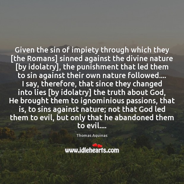 Given the sin of impiety through which they [the Romans] sinned against Thomas Aquinas Picture Quote