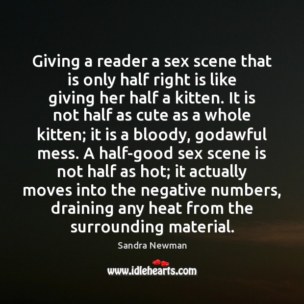Giving a reader a sex scene that is only half right is Sandra Newman Picture Quote