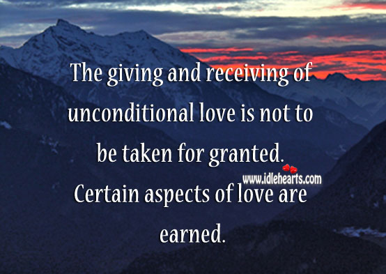 Unconditional love – never take it for granted. Love Is Quotes Image