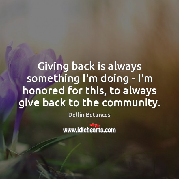 Giving back is always something I’m doing – I’m honored for this, Dellin Betances Picture Quote