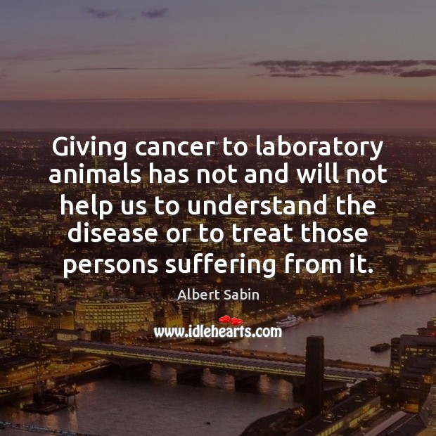 Giving cancer to laboratory animals has not and will not help us Image