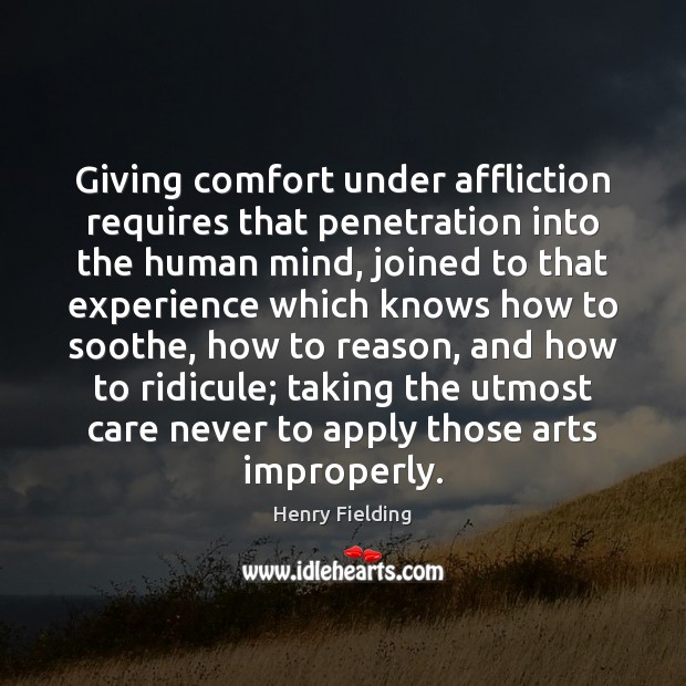 Giving comfort under affliction requires that penetration into the human mind, joined Image