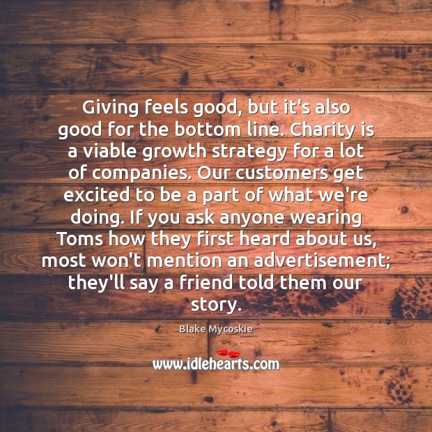 Giving feels good, but it’s also good for the bottom line. Charity Charity Quotes Image