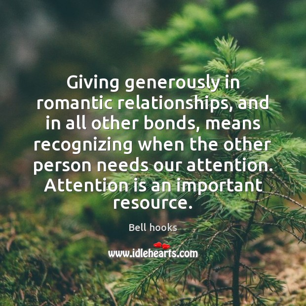 Giving generously in romantic relationships, and in all other bonds, means recognizing Bell hooks Picture Quote