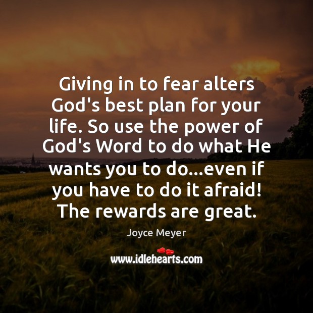 Giving in to fear alters God’s best plan for your life. So Image