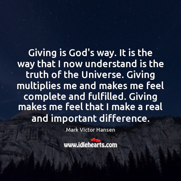 Giving is God’s way. It is the way that I now understand Mark Victor Hansen Picture Quote